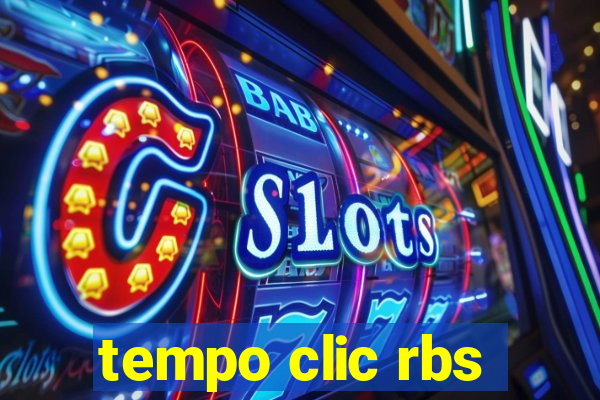 tempo clic rbs